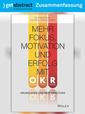 cover image of Mehr Fokus, Motivation und Erfolg mit OKR (Zusammenfassung)